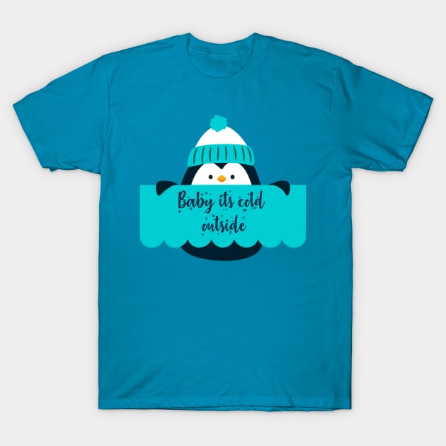 Baby its cold outside T-Shirt by Love83